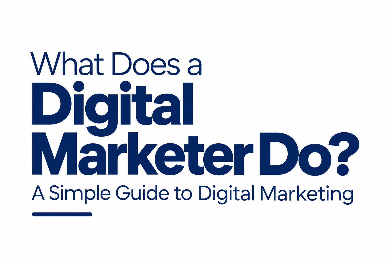 BLOG What Does a Digital Marketer Do? A Simple Guide to Digital Marketing